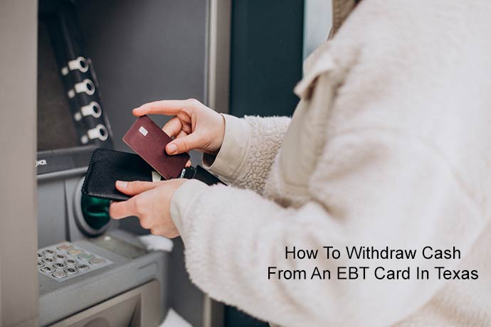 How To Withdraw Cash From An EBT Card In Texas