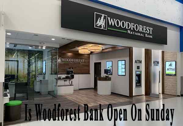 Is Woodforest Bank Open On Sunday